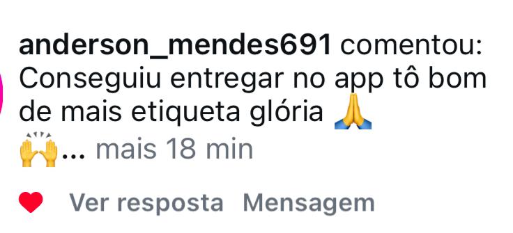 Comentário de anderson_mendes691: Conseguiu entregar no app tô bom de mais etiqueta glória